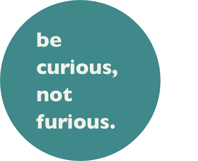 Be curious